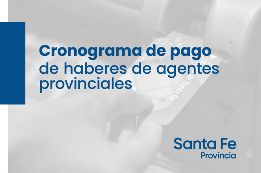 Cronograma de pago de sueldos correspondientes al mes de abril a los agentes provinciales
